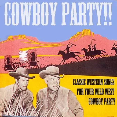 Various Artists - Cowboy Party! Classic Western Songs for Your Wild West Cowboy Party!