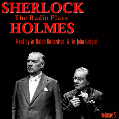 View full size cover John Gielgud and Ralph Richardson - Sherlock Holmes - The Radio Plays Volume 5