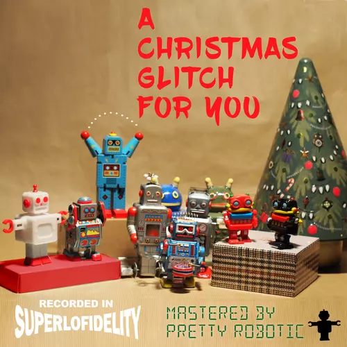 Pretty Robotic - A Christmas Glitch for You