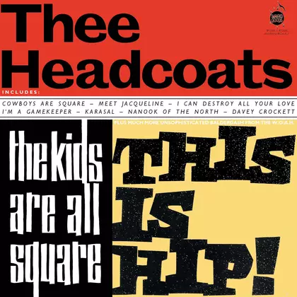 Thee Headcoats, Billy Childish - The Kids Are All Square - This Is Hip! cover