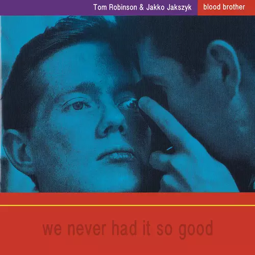 Tom Robinson & Jakko M. Jakszyk - Blood Brother: We Never Had It So Good