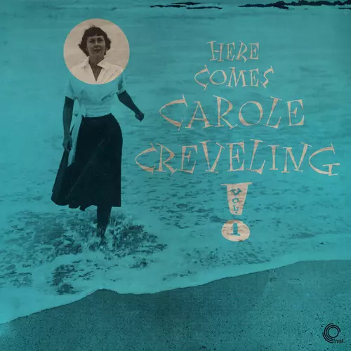 Carole Creveling with the Bill Baker Quartet - Here Comes Carole Creveling (Volume 1)