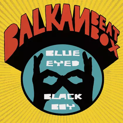Balkan Beat Box - Blue Eyed Black Boy cover