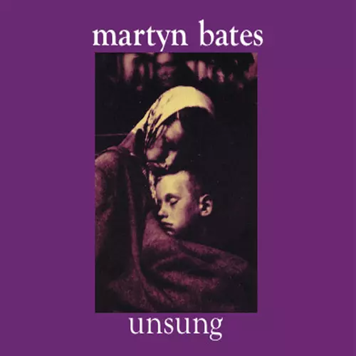 Martyn Bates - Unsung