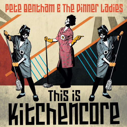 Pete Bentham and The Dinner Ladies - This Is Kitchencore