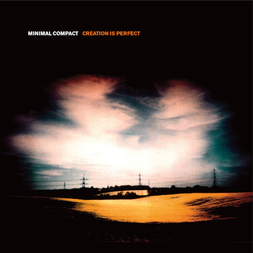 Minimal Compact - Creation Is Perfect