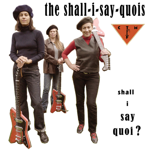 The Shall I Say Quois feat. CTMF - Shall I Say Quoi?