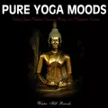 Pure Yoga Moods – Ultimate Yoga,Meditation,Relaxation,Healing and Manifestation Collection