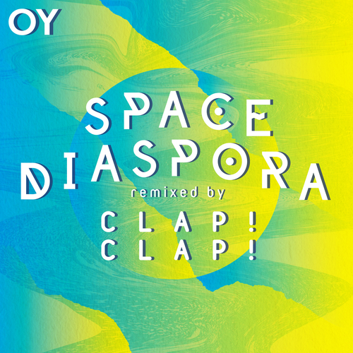 OY - Space Diaspora (Clap! Clap! Remix)