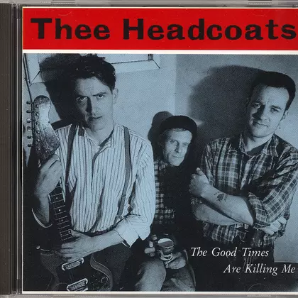 Thee Headcoats - The Good Times Are Killing Me - Thee Headcoats CD cover