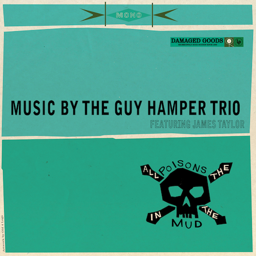 The Guy Hamper Trio feat. James Taylor - All The Poisons In the Mud