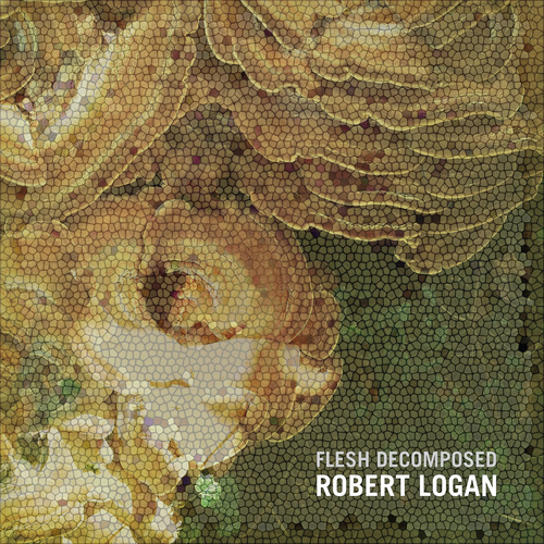 Robert Logan - Flesh Decomposed