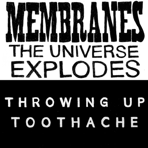 View full size cover The Membranes / Throwing Up - The Universe Explodes / Toothache