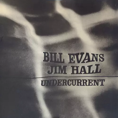 Bill Evans and Jim Hall - Undercurrent (Remastered)