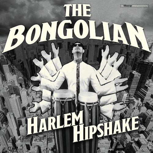 View full size cover The Bongolian - Harlem Hipshake