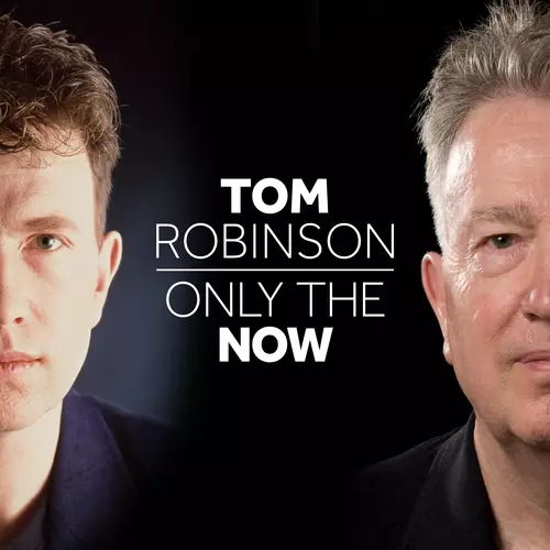 Tom Robinson - Only The Now