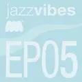 Jazz Vibes EP5