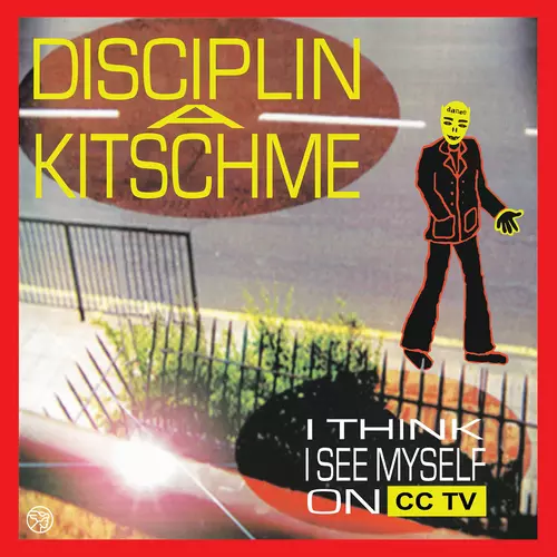 Disciplin A Kitschme - I Тhink I Сan See Мyself on CCTV