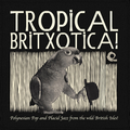 Tropical Britxotica!