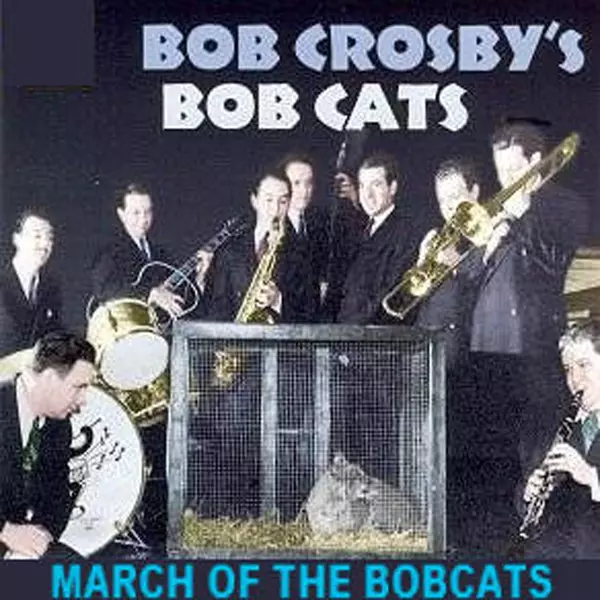 Bob Crosby The Bobcats March Of The Bobcats