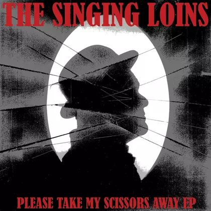 The Singing Loins - Please Take My Scissors Away EP cover