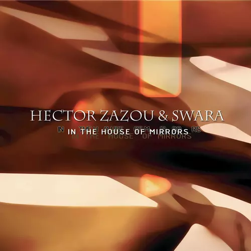 Hector  Zazou & Swara - In The House Of Mirrors