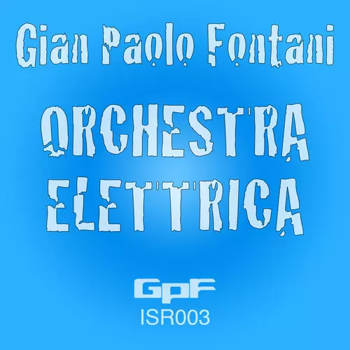 Gian Paolo Fontani - Orchestra Elettrica