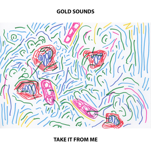 Gold Sounds - Take It From Me