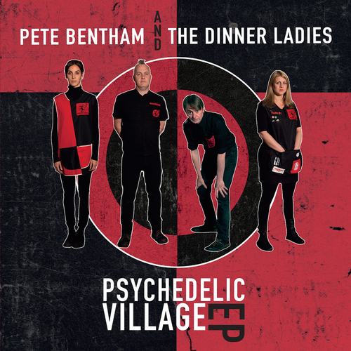 Pete Bentham and The Dinner Ladies - Psychedelic Village