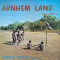 Arnhem Land Vol. 3: Authentic Australian Aboriginal Songs and Dances