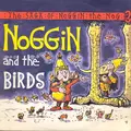 The Saga Of Noggin The Nog: Noggin And The Birds