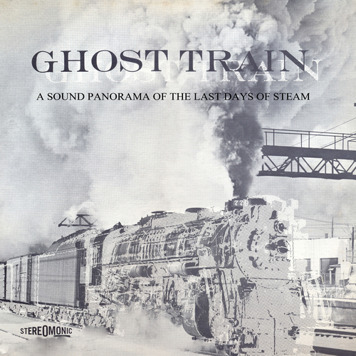 Various Artists - Ghost Train: A Sound Panorama of the Last Days of Steam