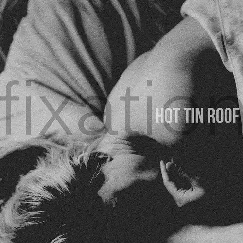 Hot Tin Roof - Fixation