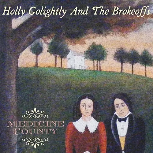 Holly Golightly & The Brokeoffs - Medicine County