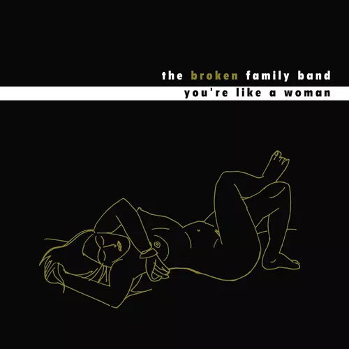 The Broken Family Band - You're Like a Woman