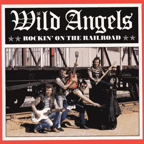 Wild Angels - Rockin' on the Railroad