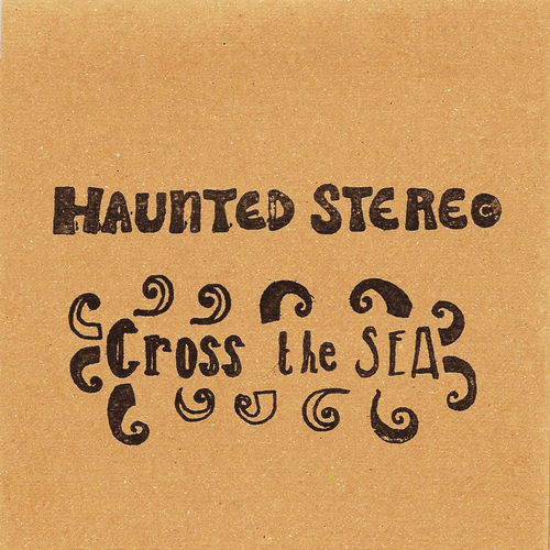 Haunted Stereo - Cross the Sea