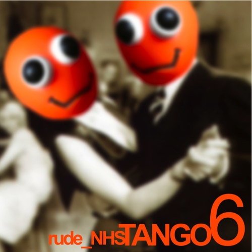 rude_NHS - Tango 6