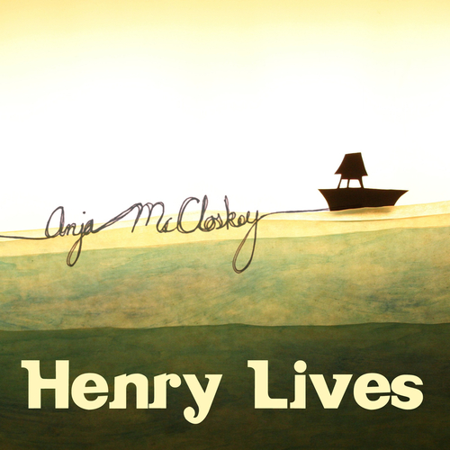 Anja McCloskey - Henry Lives