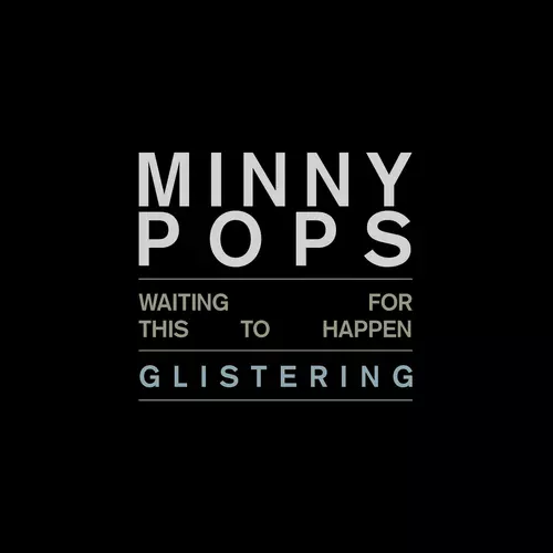 Minny Pops - Waiting for This to Happen / Glistering