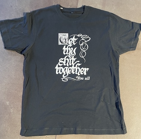 BLACK GET THY SHIT TOGETHER TEE