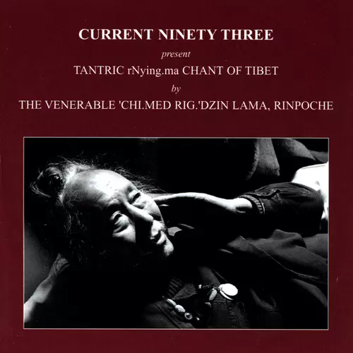 Current Ninety Three Presents The Venerable 'Chi.Med Rig.'Dzin Lama, Rinpoche - Tantric rNying.ma CHANT OF TIBET