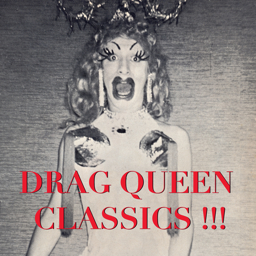 Various Artists - Drag Queen Classics!!!