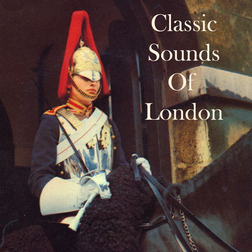 Various Artists - Classic Sounds of London (Original Field Recordings)