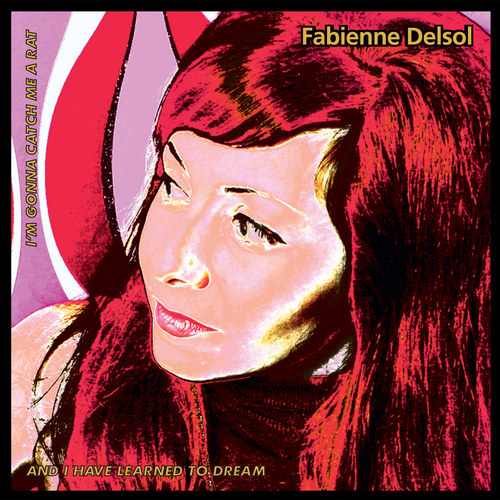 Fabienne DelSol - I'm Gonna Catch Me A Rat