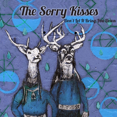 The Sorry Kisses - Don't Let It Bring You Down