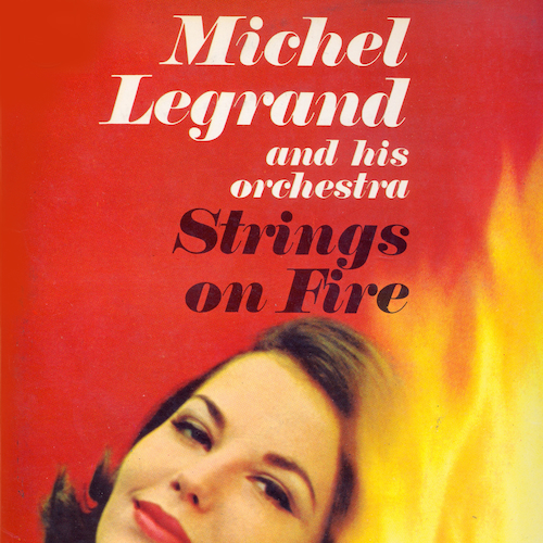 Michel Legrand and His Orchestra - Strings On Fire