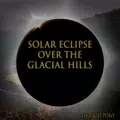 Solar Eclipse Over the Glacial Hills