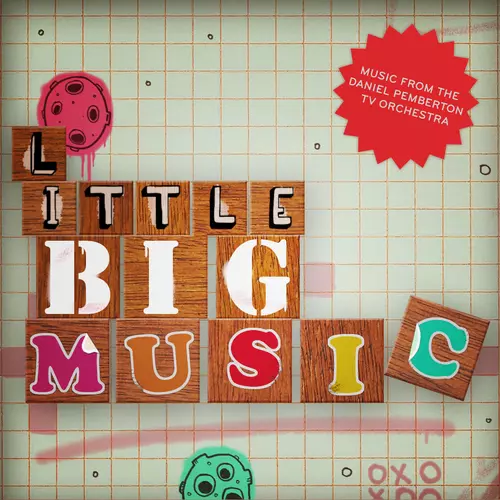 The Daniel Pemberton TV Orchestra - Little BIG Music: Musical Oddities From And Inspired By Little Big Planet