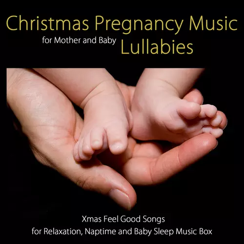 Pregnancy Soothing Songs Masters - Christmas Pregnancy Music Lullabies for Mother and Baby - Xmas Feel Good Songs for Relaxation, Naptime and Baby Sleep Music Box